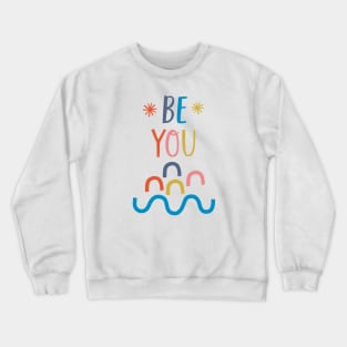 Be You Crewneck Sweatshirt